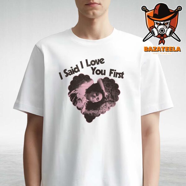 Selena Gomez I Said I Love You First Unisex T-Shirt